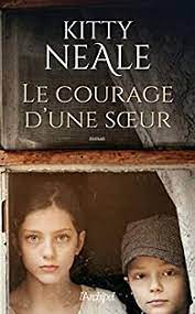 Le courage d'une soeur - Kitty Neale - Babelio
